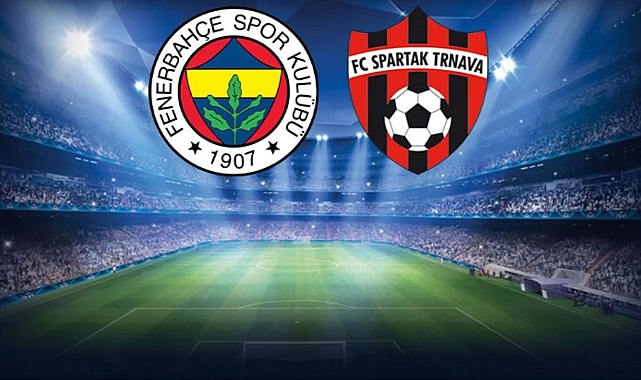 Fenerbahçe-Spartak Trnava maçı saat kaçta, hangi kanalda